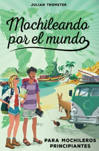 Mochileando por el mundo: Para mochileros principiantes