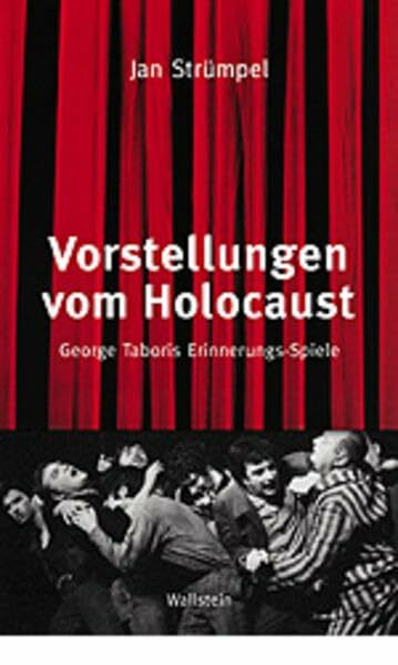 Vorstellungen vom Holocaust. George Taboris Erinnerungs-Spiele