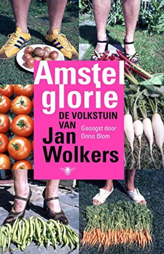 Amstelglorie: de volkstuin van Jan Wolkers