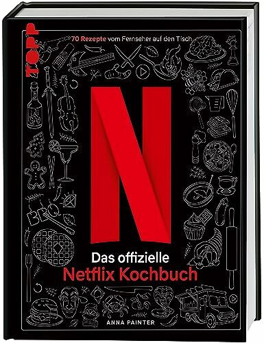 Netflix: Das offizielle Kochbuch: 70 Rezepte vom Fernseher auf den Tisch