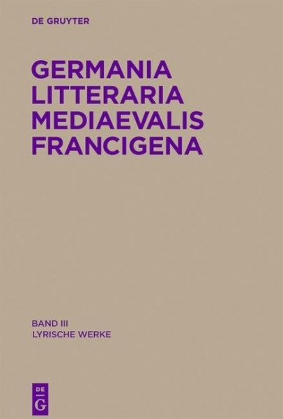 Germania Litteraria Mediaevalis Francigena 3. Lyrische Werke