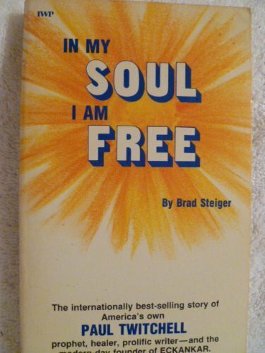 In My Soul I am Free: Biography of Paul Twitchell