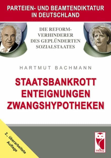 Die Reformverhinderer des geplünderten Sozialstaates: Staatsbankrott - Enteignungen - Zwangshypotheken. Parteien- und Beamtendiktatur in Deutschland