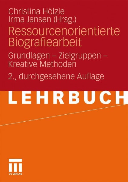 Ressourcenorientierte Biografiearbeit: Grundlagen - Zielgruppen - Kreative Methoden (German Edition)
