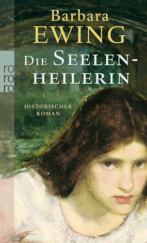 Die Seelenheilerin: Historischer Roman. Deutsche Erstausgabe