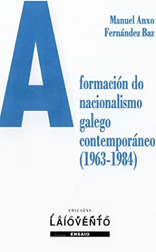 A formación do nacionalismo galego contemporáneo (1963-1984) (Ensaio, Band 173)