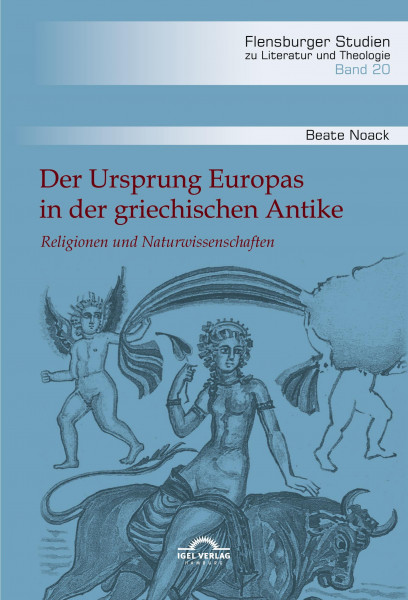 Der Ursprung Europas in der griechischen Antike. Religionen und Naturwissenschaften