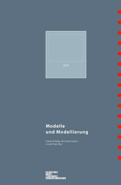 Modelle und Modellierung (Archiv für Mediengeschichte)