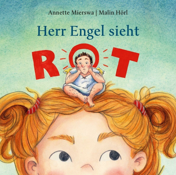 Herr Engel sieht rot: Eine Schutzengelgeschichte voll Humor und Hintersinn - liebevoll von Hand illustriert