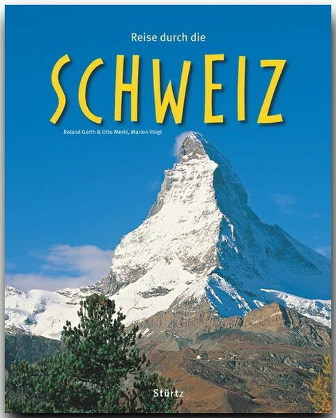 Reise durch die Schweiz: Ein Bildband mit über 190 Bildern auf 140 Seiten - STÜRTZ Verlag