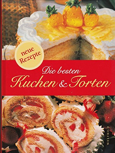Die besten Kuchen & Torten - Neue Rezepte