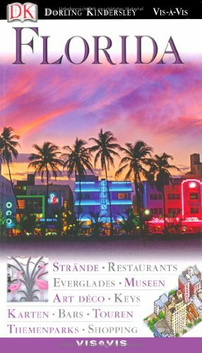Vis a Vis, Florida: Strände, Restaurants, Everglades, Museen, Art Déco, Keys, Karten, Touren, Bars, Themenparks, Shopping