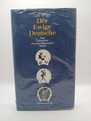 Der Ewige Deutsche. Eine Geschichte aus jugendbewegten Zeiten