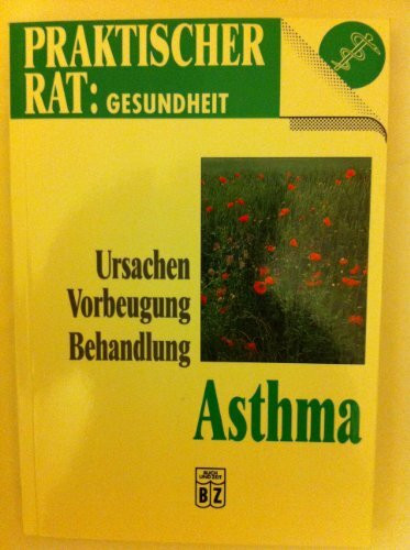 Asthma - Ursachen, Vorbeugung, Behandlung. Mit Checkliste, um sich selbst auf Anzeichen der Krankheit zu überprüfen.