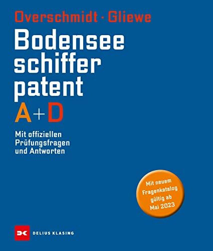 Bodensee-Schifferpatent A + D: Mit offiziellen Prüfungsfragen und Antworten