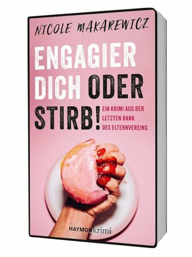Engagier dich oder stirb! Ein Krimi aus der letzten Bank des Elternvereins (HAYMON TASCHENBUCH)