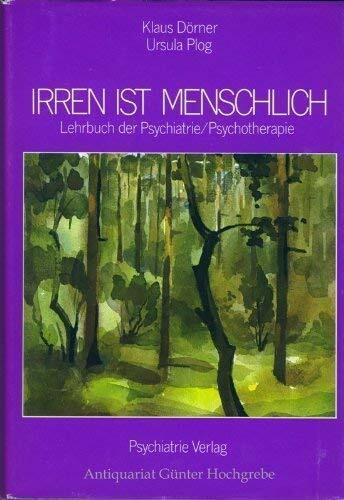 Irren ist menschlich. Lehrbuch der Psychiatrie / Psychotherapie