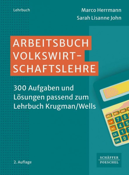 Arbeitsbuch Volkswirtschaftslehre: 300 Aufgaben und Lösungen passend zum Lehrbuch Krugman/Wells (Keine Reihe)