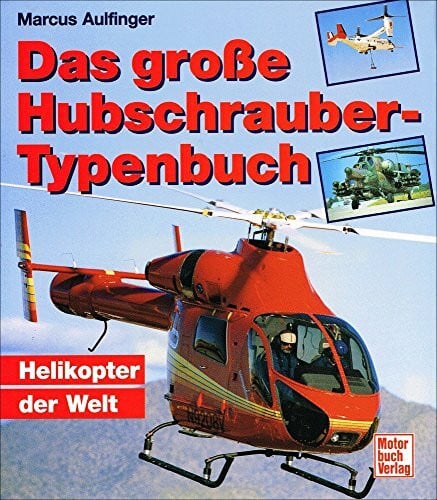 Das grosse Hubschrauber-Typenbuch: Helicopter der Welt