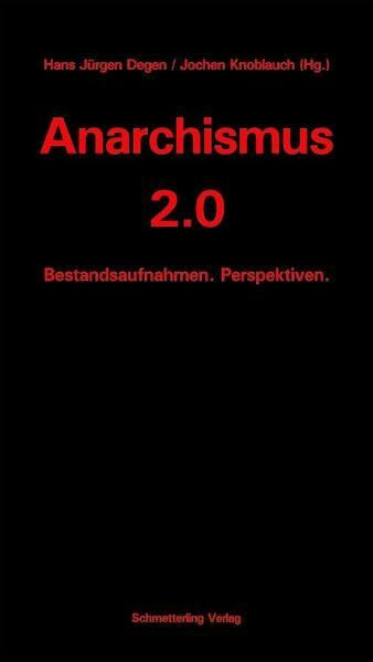 Anarchismus 2.0: Bestandsaufnahmen. Perspektiven