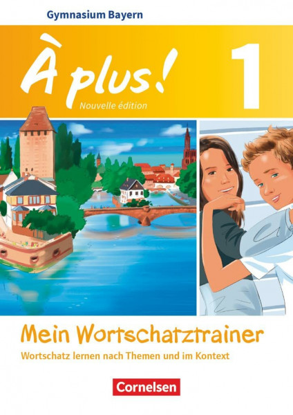 À plus ! - Französisch als 1. und 2. Fremdsprache - Bayern - Ausgabe ab 2017 - Band 1: Mein Wortschatztrainer - Wortschatz lernen nach Themen und im Kontext - Arbeitsheft