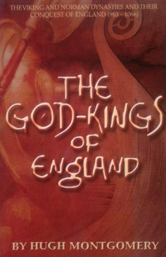 The God Kings of England: The Viking and Norman Dynasties And Their Conquest of England (983 -1066)