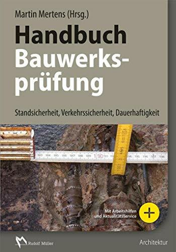 Handbuch Bauwerksprüfung: Zustandsprüfung im Bestand: Standsicherheit, Verkehrssicherheit, Dauerhaftigkeit
