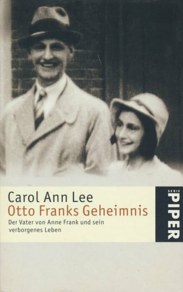 Otto Franks Geheimnis: Der Vater von Anne Frank und sein verborgenes Leben (Piper Taschenbuch, Band 4692)