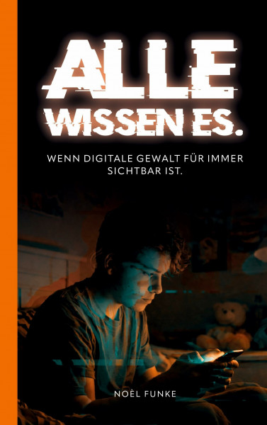 Alle wissen es.: Wenn digitale Gewalt für immer sichtbar ist.
