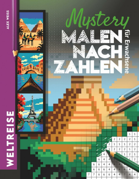 Mystery Malen nach Zahlen Weltreise: 30 verborgene Weltreise-Bilder entdecken - Paris, Sydney, New York u.v.m. I Malbuch zum Abschalten