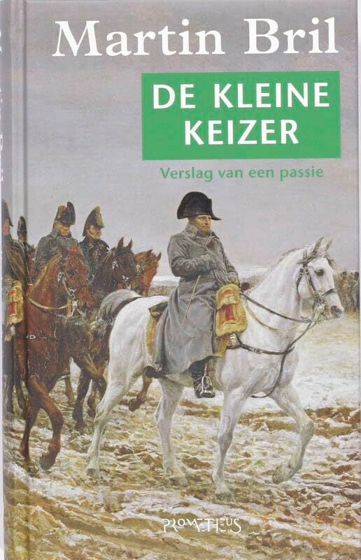 De kleine keizer: verslag van een passie De kleine keizer: verslag van een passie