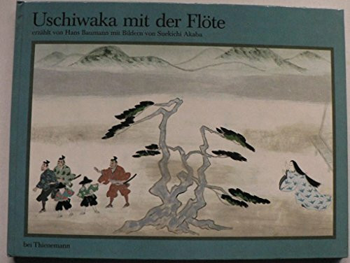 Uschiwaka mit der Flöte: Eine Geschichte aus d. alten Japan