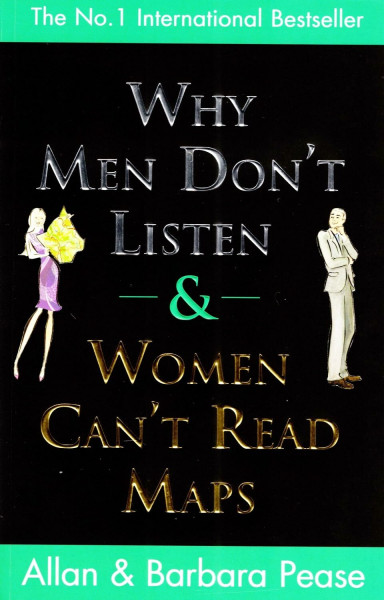 Why Men Don't Listen & Women Can't Read Maps