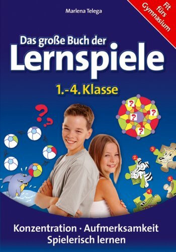 Das große Buch der Lernspiele: 1.-4. Klasse. Konzentration - Aufmerksamkeit - Spielerisch lernen. Fit fürs Gymnasium