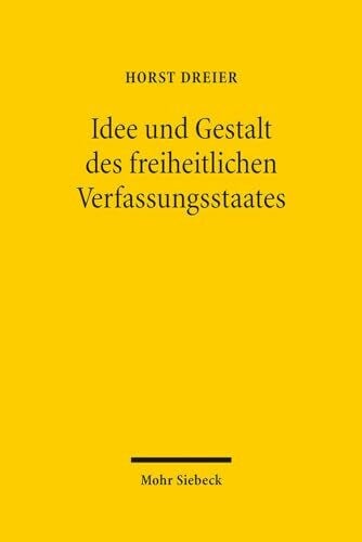 Idee und Gestalt des freiheitlichen Verfassungsstaates