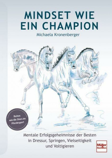 Mindset wie ein Champion: Mentale Erfolgsgeheimnisse der Besten in Dressur, Springen, Vielseitigkeit, Voltigieren