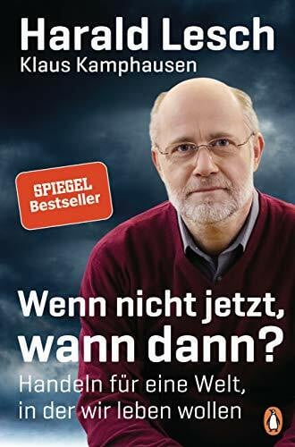Wenn nicht jetzt, wann dann?: Handeln für eine Welt, in der wir leben wollen