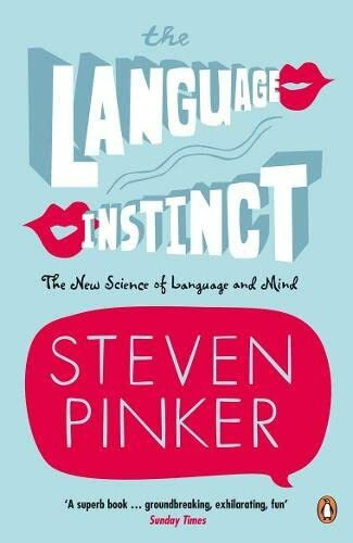 The Language Instinct: How the Mind Creates Language: The New Science of Language and Mind