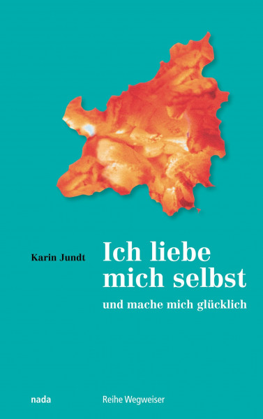 Ich liebe mich selbst und mache mich glücklich: Ein Kurs in Selbstliebe