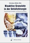 Bioaktive Granulate in der Unfallchirurgie: Experimentelle Grundlagen und klinische Anwendung