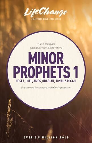 Minor Prophets 1: Hosea, Joel, Amos, Obadiah, Jonah & Micah (LifeChange) Minor Prophets 1: Hosea, Joel, Amos, Obadiah, Jonah & Micah (LifeChange)
