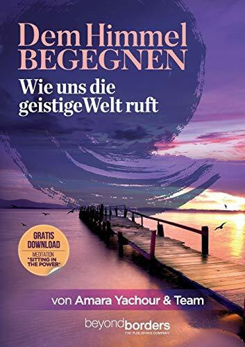 Dem Himmel begegnen: Wie uns die Geistige Welt ruft