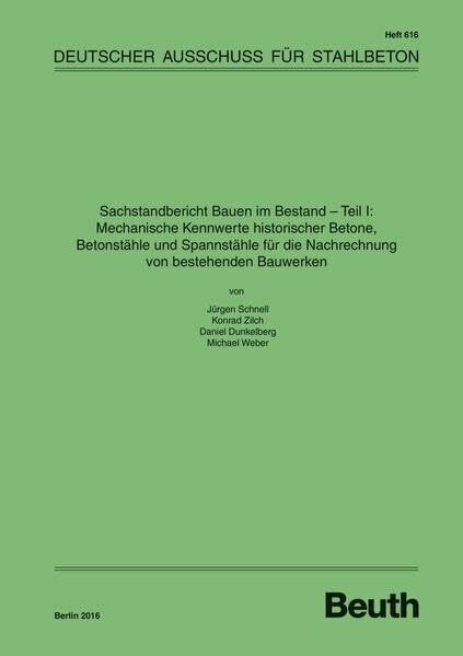 Sachstandbericht Bauen im Bestand - Teil I: Mechanische Kennwerte historischer Betone, Betonstähle und Spannstähle für die Nachrechnung von bestehenden Bauwerken (DAfStb-Heft)