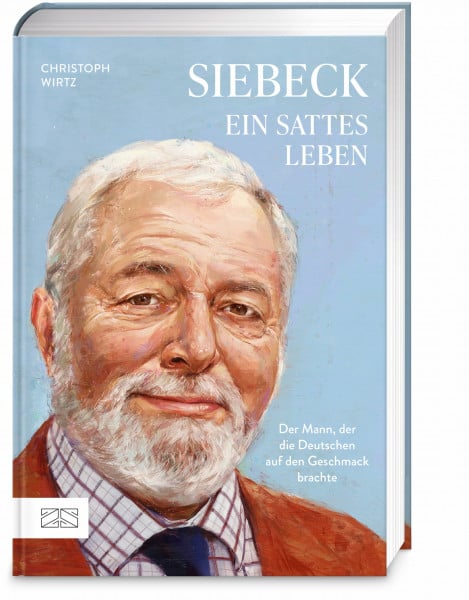 Siebeck – Ein sattes Leben: Der Mann, der die Deutschen auf den Geschmack brachte