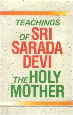 Teachings of Sri Sarada Devi: The Holy Mother