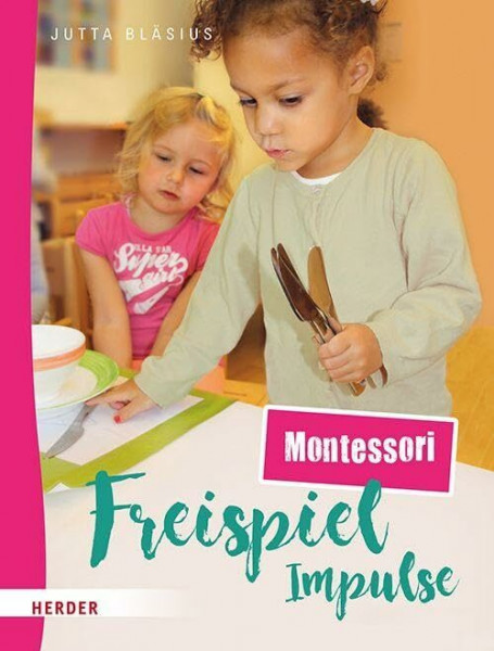 Freispiel-Impulse: Montessori: Kleine Übungen des praktischen Lebens nach Maria Montessori