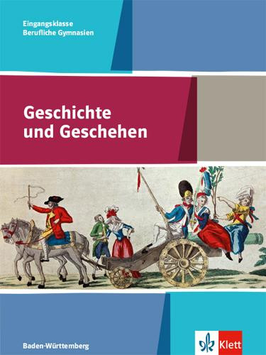 Geschichte und Geschehen / Schülerbuch Eingangsklasse. Ausgabe Baden-Württemberg Berufliche Gymnasien ab 2017