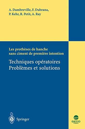 Les prothèses de hanche sans ciment de première intention: Techniques opératoires - Problèmes et solutions (Collection GECO)