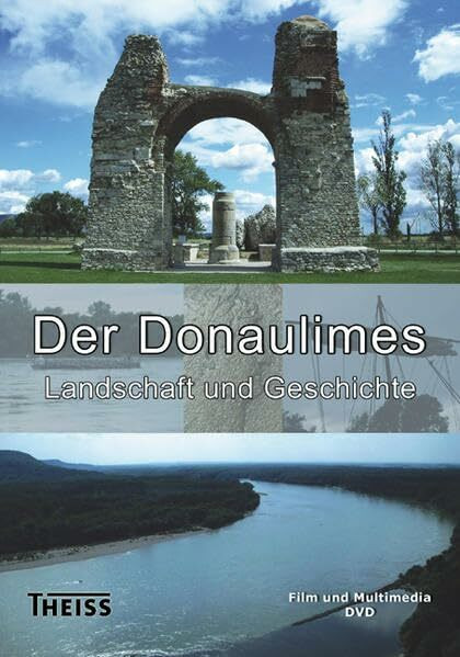Der Donaulimes: Landschaft und Geschichte