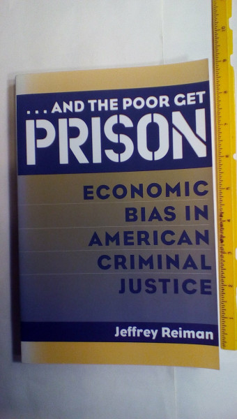 And the Poor Get Prison: Economic Bias in American Criminal Justice